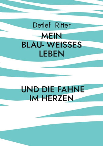 Mein Blau- Weißes Leben