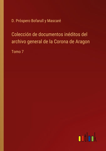 Colección de documentos inéditos del archivo general de la Corona de Aragon