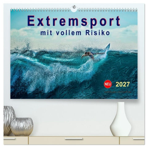 Extremsport - mit vollem Risiko (hochwertiger Premium Wandkalender 2027 DIN A2 quer), Kunstdruck in Hochglanz