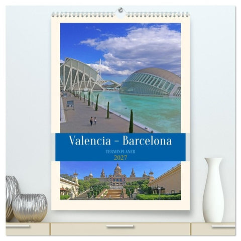 Valencia - Barcelona Terminplaner (hochwertiger Premium Wandkalender 2027 DIN A2 hoch), Kunstdruck in Hochglanz