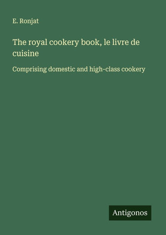 The royal cookery book, le livre de cuisine