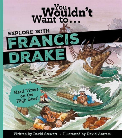 You Wouldn't Want to Explore With Sir Francis Drake