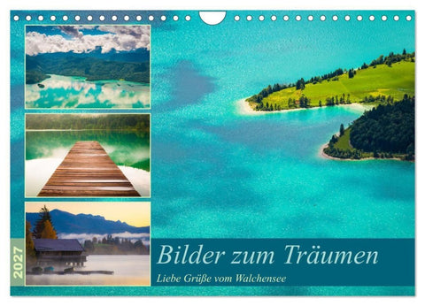 Bilder zum Träumen - Liebe Grüße vom Walchensee (Wandkalender 2027 DIN A4 quer), CALVENDO Monatskalender