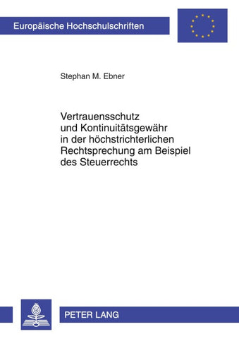 Vertrauensschutz und Kontinuitätsgewähr in der höchstrichterlichen Rechtsprechung am Beispiel des Steuerrechts