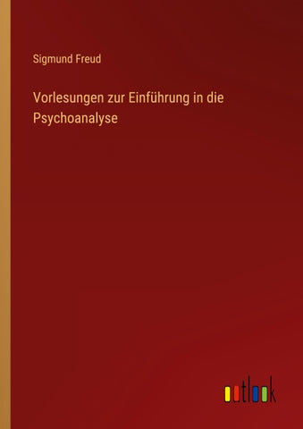 Vorlesungen zur Einführung in die Psychoanalyse