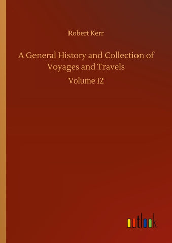 A General History and Collection of Voyages and Travels