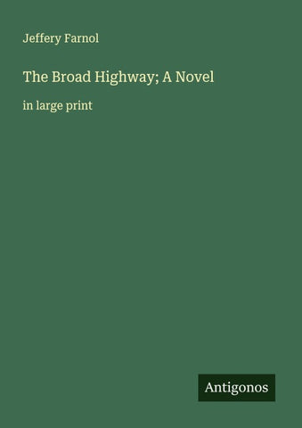 The Broad Highway; A Novel