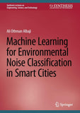 Machine Learning for Environmental Noise Classification in Smart Cities