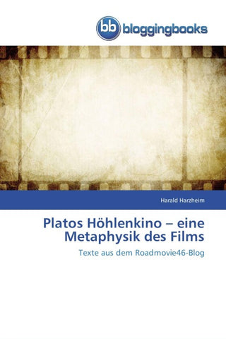 Platos Höhlenkino - eine Metaphysik des Films