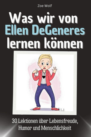 Was wir von Ellen DeGeneres lernen können