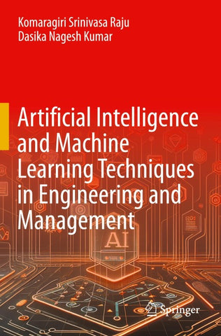 Artificial Intelligence and Machine Learning Techniques in Engineering and Management