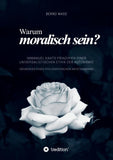 Warum moralisch sein?