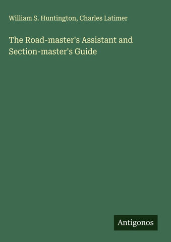 The Road-master's Assistant and Section-master's Guide