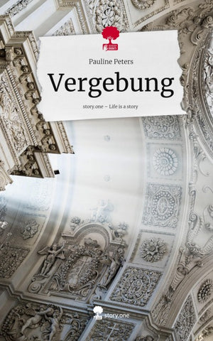 Vergebung. Life is a Story - story.one