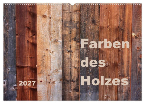 Farben des Holzes (Wandkalender 2027 DIN A2 quer), CALVENDO Monatskalender