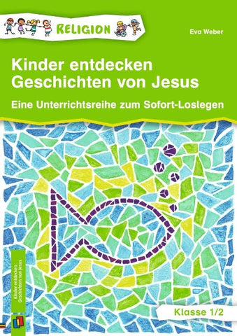 Kinder entdecken Geschichten von Jesus – Klasse 1/2