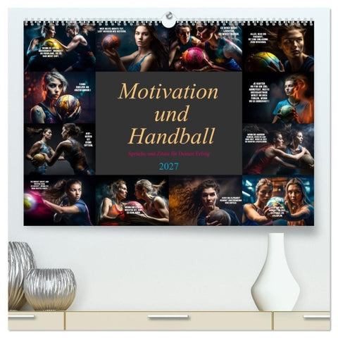 Motivation und Handball (hochwertiger Premium Wandkalender 2027 DIN A2 quer), Kunstdruck in Hochglanz