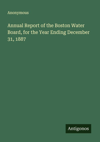 Annual Report of the Boston Water Board, for the Year Ending December 31, 1887