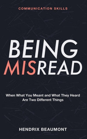 Communication Skills for Being Misread