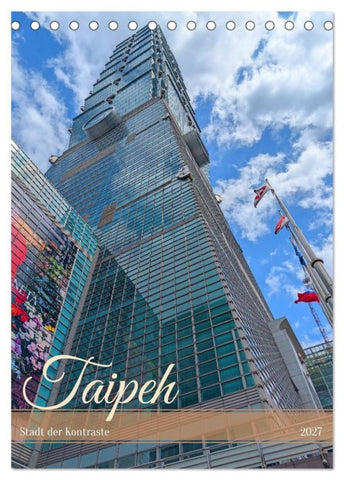 Taipeh – Stadt der Kontraste (Tischkalender 2027 DIN A5 hoch), CALVENDO Monatskalender