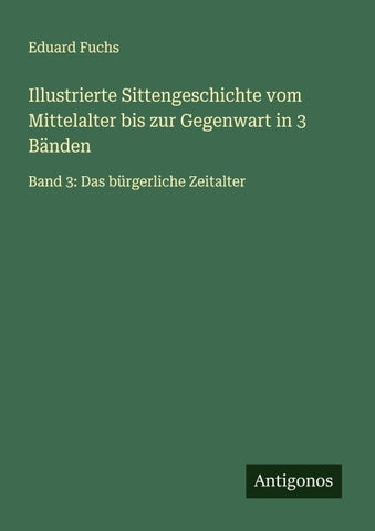 Illustrierte Sittengeschichte vom Mittelalter bis zur Gegenwart in 3 Bänden