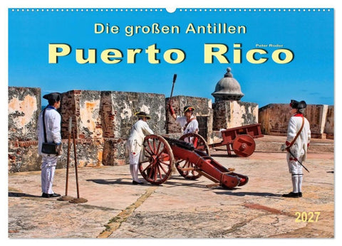 Die großen Antillen - Puerto Rico (Wandkalender 2027 DIN A2 quer), CALVENDO Monatskalender