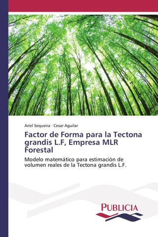 Factor de Forma para la Tectona grandis L.F, Empresa MLR Forestal