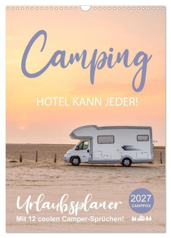 Camping - Hotel kann jeder! (Wandkalender 2027 DIN A3 hoch), CALVENDO Monatskalender