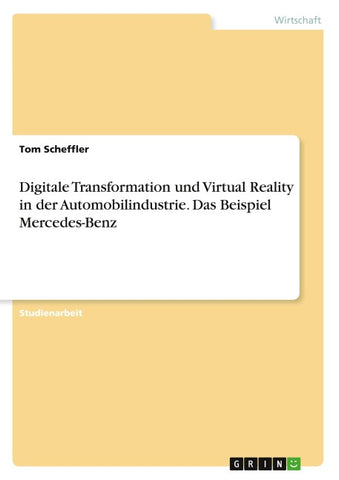 Digitale Transformation und Virtual Reality in der Automobilindustrie. Das Beispiel Mercedes-Benz