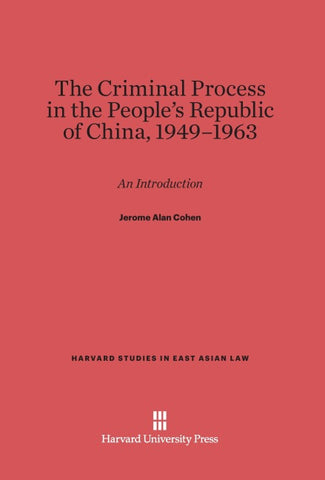 The Criminal Process in the People's Republic of China, 1949-1963