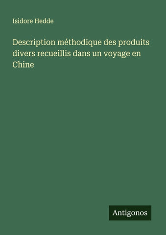 Description méthodique des produits divers recueillis dans un voyage en Chine