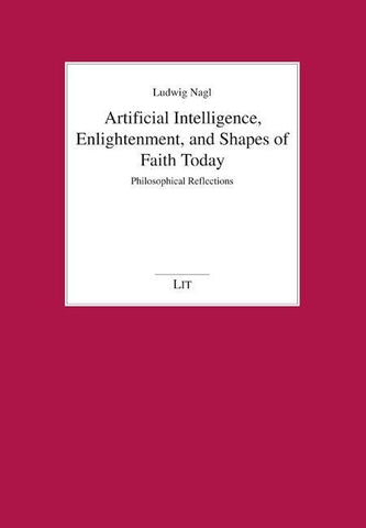 Artificial Intelligence, Enlightenment, and Shapes of Faith Today