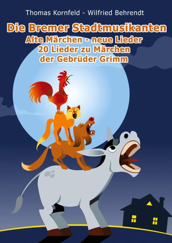 Die Bremer Stadtmusikanten - alte Märchen, neue Lieder