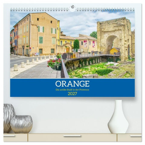Orange - Die antike Stadt in der Provence (hochwertiger Premium Wandkalender 2027 DIN A2 quer), Kunstdruck in Hochglanz