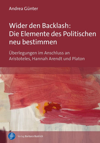 Wider den Backlash: Die Elemente des Politischen neu bestimmen