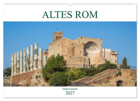 Altes Rom - Impressionen (Wandkalender 2027 DIN A2 quer), CALVENDO Monatskalender