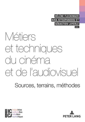 Métiers et techniques du cinéma et de l’audiovisuel : sources, terrains, méthodes