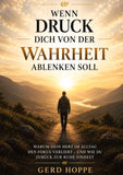 WENN DRUCK DICH VON DER WAHRHEIT ABLENKEN SOLL