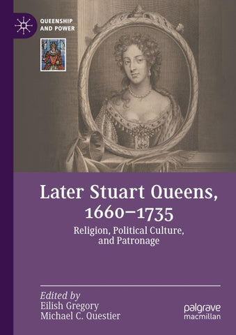 Later Stuart Queens, 1660–1735