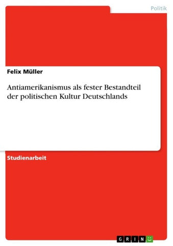 Antiamerikanismus als fester Bestandteil der politischen Kultur Deutschlands