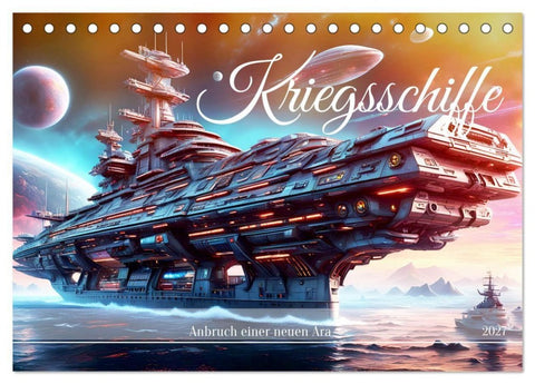 Kriegsschiffe Anbruch einer neuen Ära (Tischkalender 2027 DIN A5 quer), CALVENDO Monatskalender