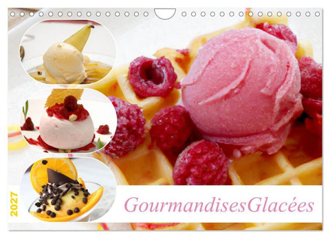 Gourmandises glacées (Calendrier mural 2027 DIN A4 vertical), CALVENDO calendrier mensuel
