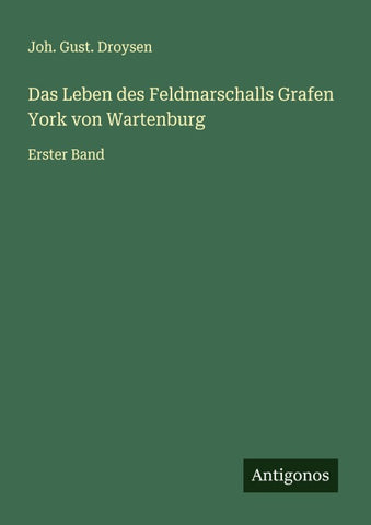 Das Leben des Feldmarschalls Grafen York von Wartenburg
