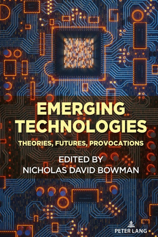 Emerging Technologies: Theories, Futures, Provocations