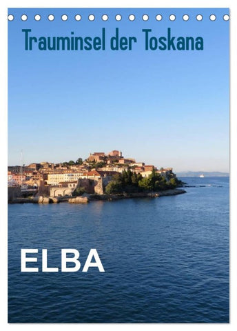 ELBA Trauminsel der Toskana (Tischkalender 2026 DIN A5 hoch), CALVENDO Monatskalender