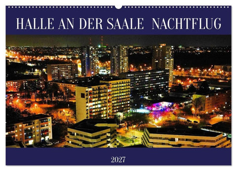 HALLE AN DER SAALE NACHTFLUG (Wandkalender 2027 DIN A2 quer), CALVENDO Monatskalender