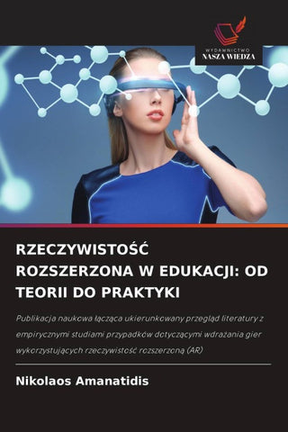 RZECZYWISTO¿¿ ROZSZERZONA W EDUKACJI: OD TEORII DO PRAKTYKI