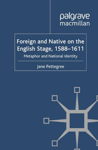 Foreign and Native on the English Stage, 1588-1611