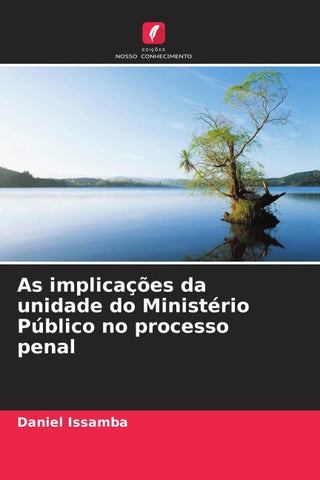 As implicações da unidade do Ministério Público no processo penal