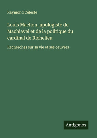 Louis Machon, apologiste de Machiavel et de la politique du cardinal de Richelieu